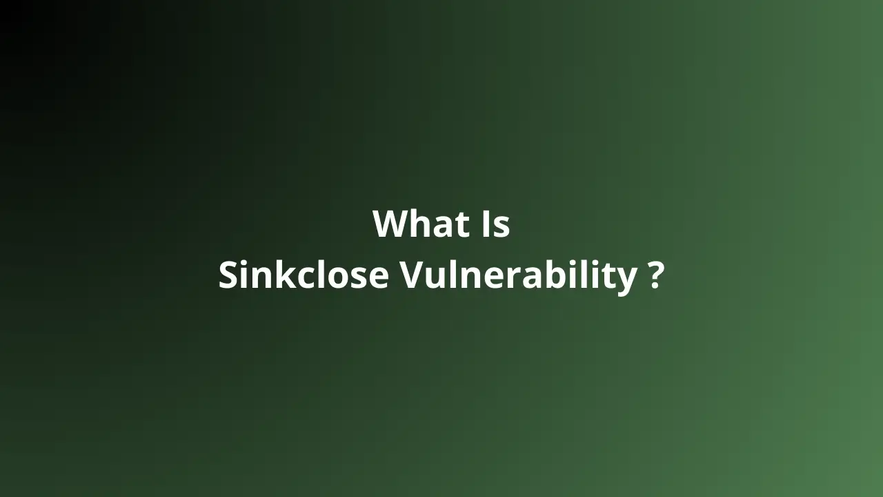 Sinkclose Vulnerability
